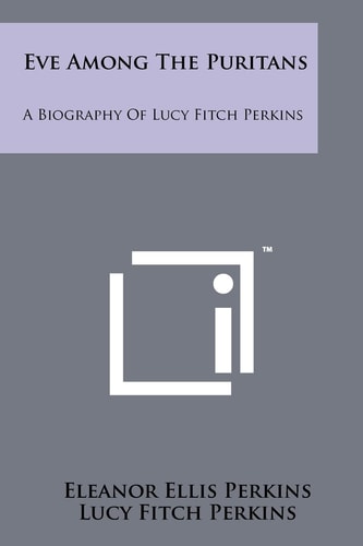 Eve Among The Puritans A Biography Of Lucy Fitch Perkins