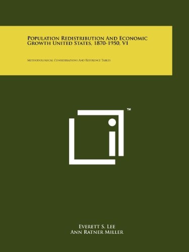 Population Redistribution And Economic Growth United States, 1870-1950, V1 Methodological Considerations And Reference Tables