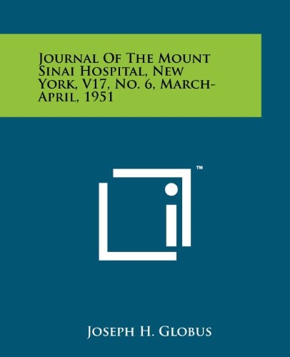 Journal of the Mount Sinai Hospital, New York, V17, No. 6, March-April, 1951