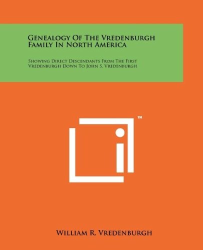 Genealogy Of The Vredenburgh Family In North America Showing Direct Descendants From The First Vredenburgh Down To John S. Vredenburgh