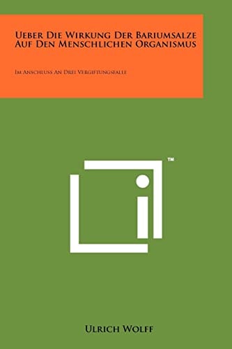 Ueber Die Wirkung Der Bariumsalze Auf Den Menschlichen Organismus Im Anschluss an Drei Vergiftungsfalle