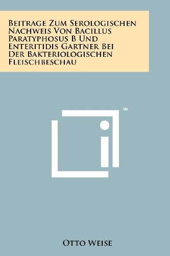Beitrage Zum Serologischen Nachweis Von Bacillus Paratyphosus B Und Enteritidis Gartner Bei Der Bakteriologischen Fleischbeschau
