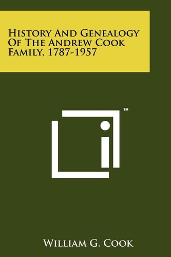 History And Genealogy Of The Andrew Cook Family, 1787-1957