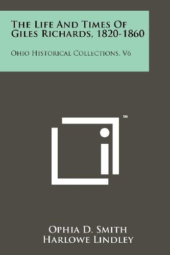 The Life and Times of Giles Richards, 1820-1860 Ohio Historical Collections, V6