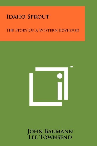 Idaho Sprout The Story of a Western Boyhood