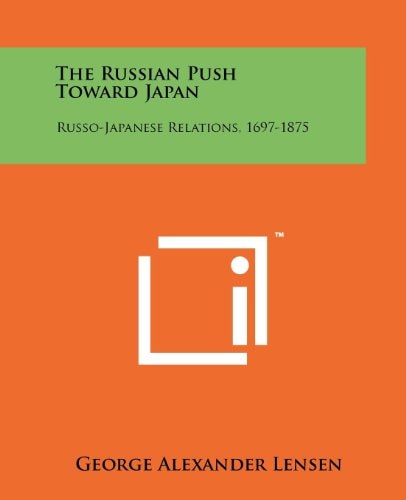 The Russian Push Toward Japan Russo-Japanese Relations, 1697-1875