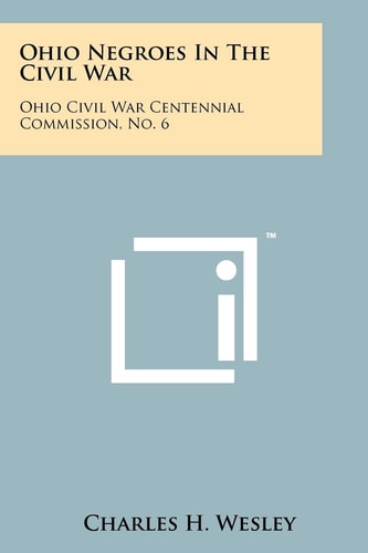 Ohio Negroes In The Civil War Ohio Civil War Centennial Commission, No. 6