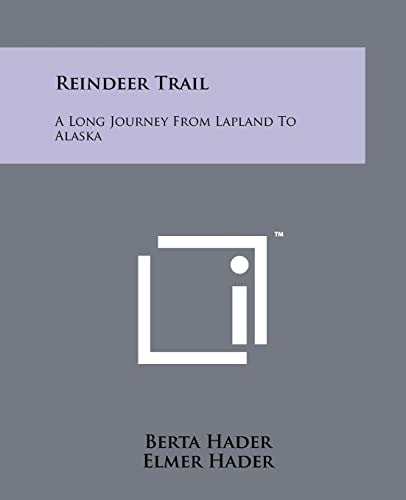 Reindeer Trail A Long Journey From Lapland To Alaska