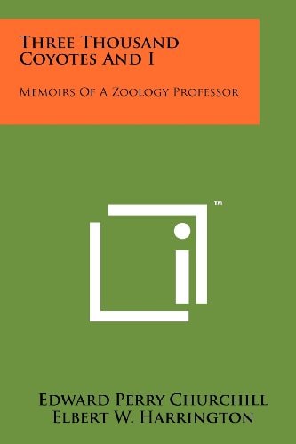 Three Thousand Coyotes and I Memoirs of a Zoology Professor