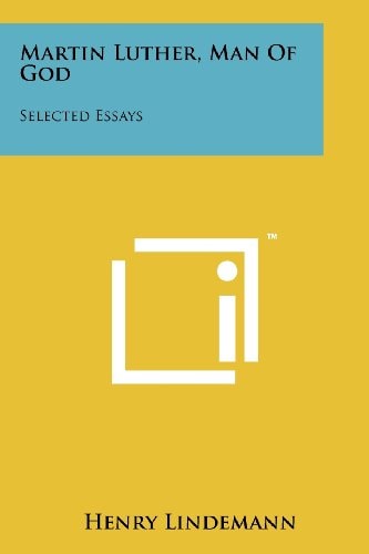 Martin Luther, Man of God Selected Essays