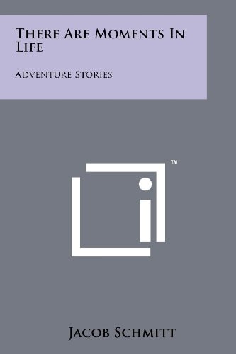 There Are Moments In Life Adventure Stories