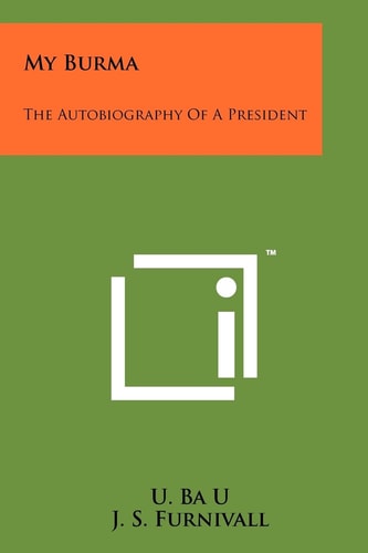 My Burma The Autobiography Of A President