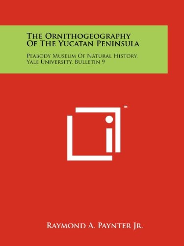 The Ornithogeography of the Yucatan Peninsula Peabody Museum of Natural History, Yale University, Bulletin 9