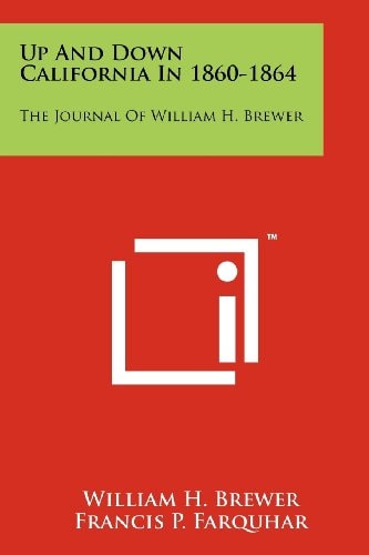 Up and Down California In 1860-1864 The Journal of William H. Brewer