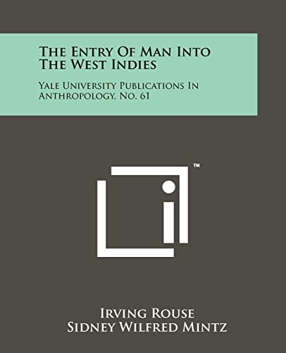 The Entry of Man Into the West Indies Yale University Publications in Anthropology, No. 61