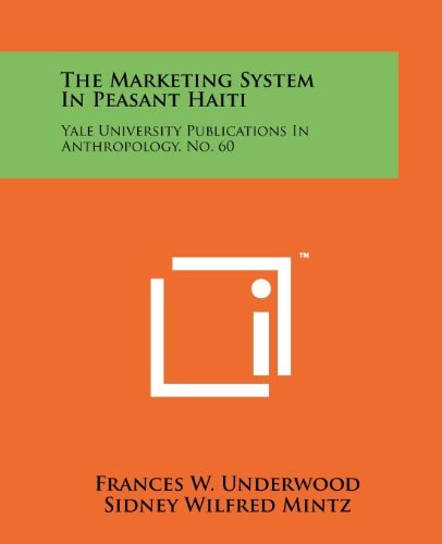 The Marketing System In Peasant Haiti Yale University Publications In Anthropology, No. 60