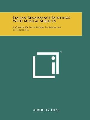 Italian Renaissance Paintings with Musical Subjects A Corpus of Such Works in American Collections