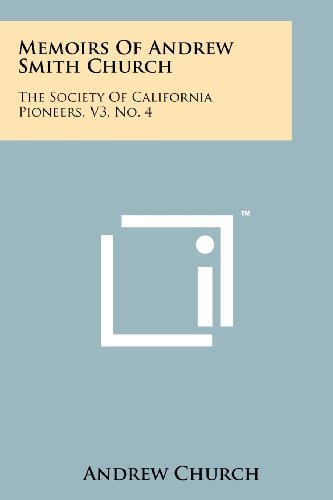 Memoirs of Andrew Smith Church The Society of California Pioneers, V3, No. 4