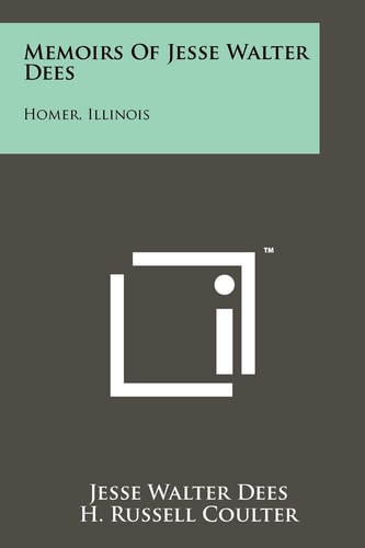 Memoirs Of Jesse Walter Dees Homer, Illinois