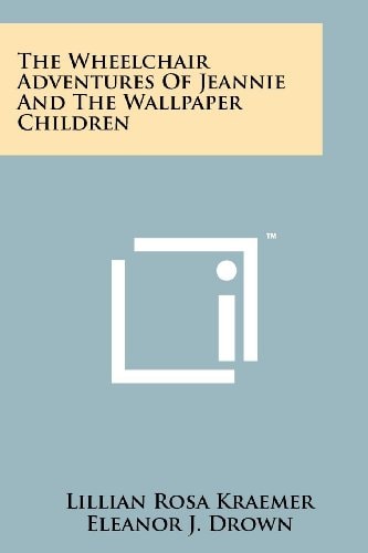 The Wheelchair Adventures Of Jeannie And The Wallpaper Children
