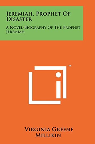 Jeremiah, Prophet of Disaster A Novel-Biography of the Prophet Jeremiah