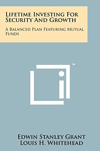 Lifetime Investing For Security And Growth A Balanced Plan Featuring Mutual Funds