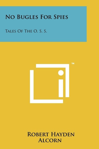 No Bugles For Spies Tales Of The O. S. S.