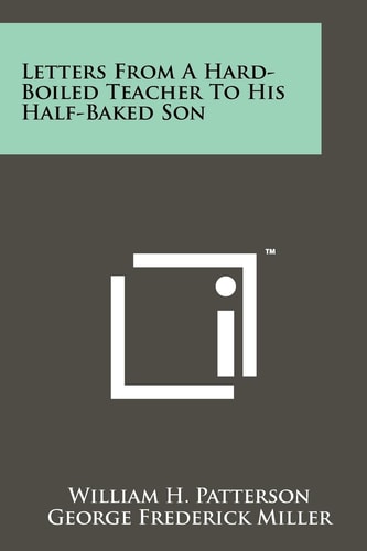 Letters From A Hard-Boiled Teacher To His Half-Baked Son