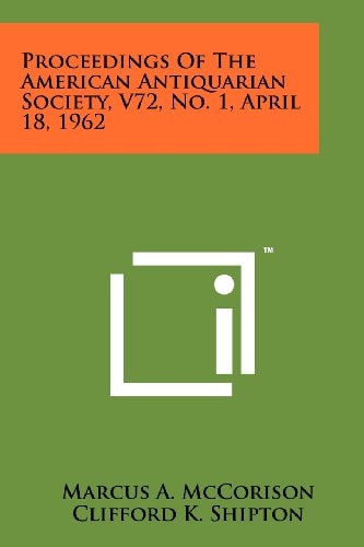 Proceedings of the American Antiquarian Society, V72, No. 1, April 18, 1962