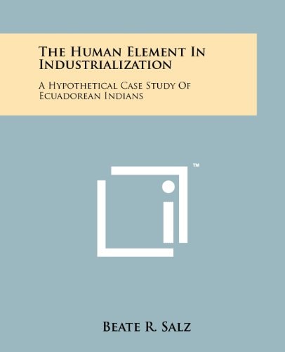 The Human Element in Industrialization A Hypothetical Case Study of Ecuadorean Indians
