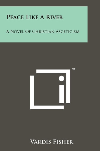 Peace Like A River A Novel Of Christian Asceticism