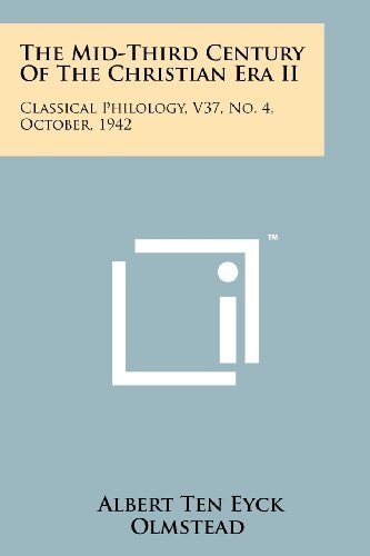 The Mid-Third Century of the Christian Era Ii Classical Philology V37, No. 4, October 1942