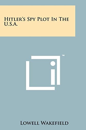 Hitler's Spy Plot in the U. S. A.