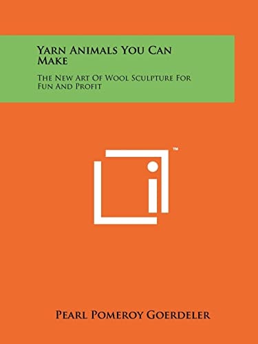Yarn Animals You Can Make The New Art Of Wool Sculpture For Fun And Profit