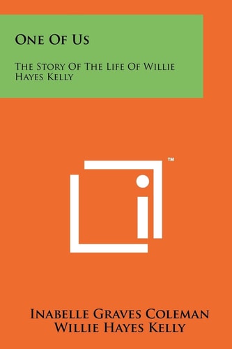 One of Us The Story of the Life of Willie Hayes Kelly
