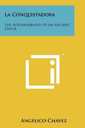 La Conquistadora The Autobiography of an Ancient Statue