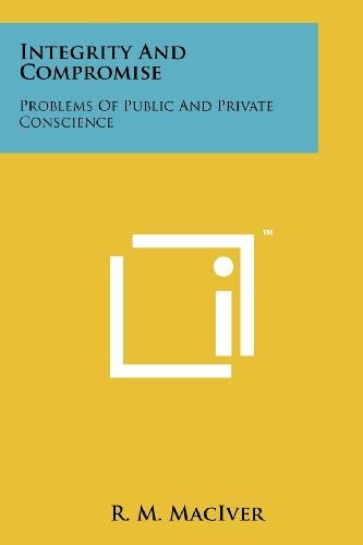 Integrity And Compromise Problems Of Public And Private Conscience