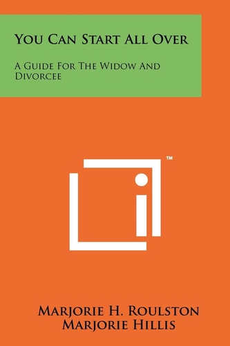 You Can Start All Over A Guide For The Widow And Divorcee