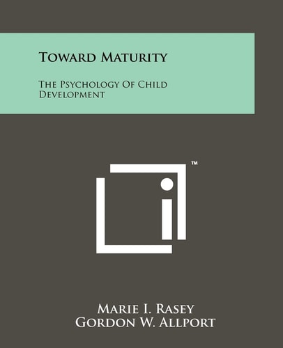 Toward Maturity The Psychology Of Child Development