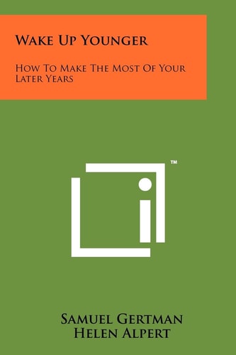 Wake Up Younger How to Make the Most of Your Later Years