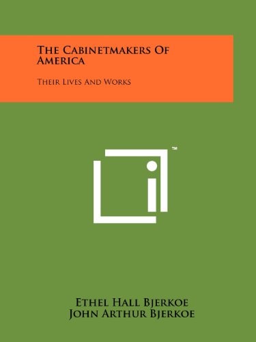 The Cabinetmakers of America Their Lives and Works