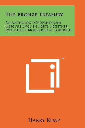 The Bronze Treasury An Anthology of Eighty-One Obscure English Poets Together with Their Biographical Portraits