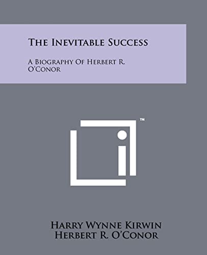 The Inevitable Success A Biography of Herbert R. O'Conor