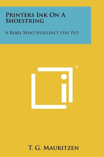 Printers Ink on a Shoestring A Rebel Who Wouldn't Stay Put