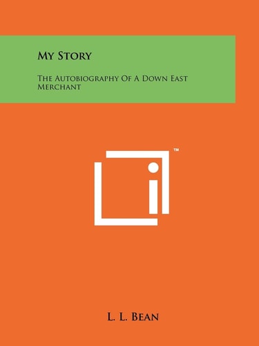 My Story The Autobiography of a Down East Merchant