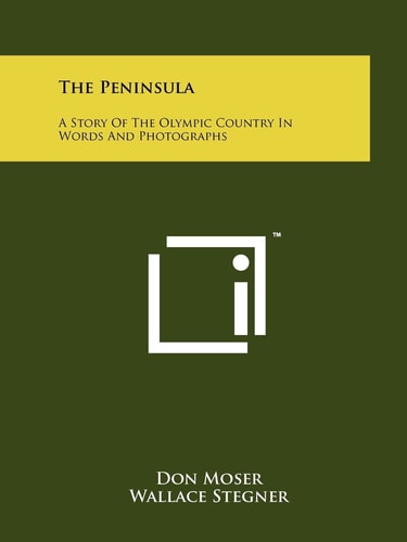 The Peninsula A Story of the Olympic Country in Words and Photographs