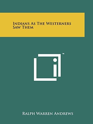 Indians As the Westerners Saw Them