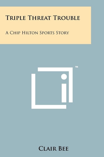 Triple Threat Trouble A Chip Hilton Sports Story
