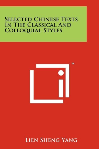 Selected Chinese Texts In The Classical And Colloquial Styles