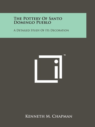 The Pottery Of Santo Domingo Pueblo A Detailed Study Of Its Decoration